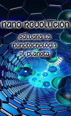 portada Nano Revolución, ¿Salvará la nano tecnología el Planeta?